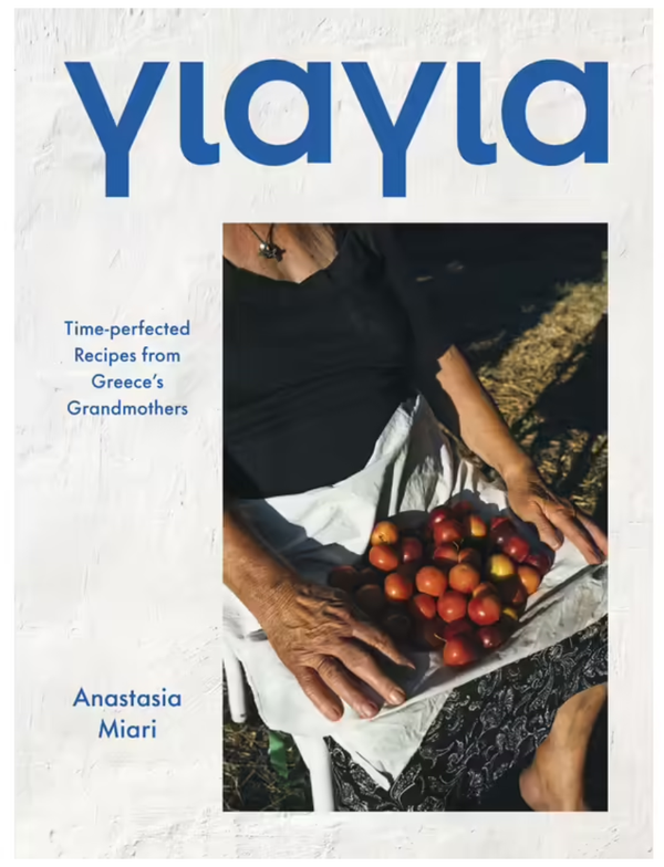 Yiayia - Time-perfected Recipes from Greece's Grandmothers