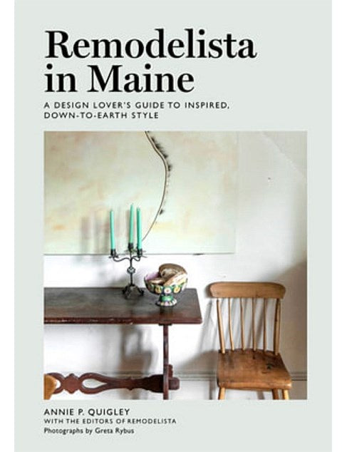 Remodelista in Maine: A Design Lover's Guide to Inspired, Down-to-Earth Style