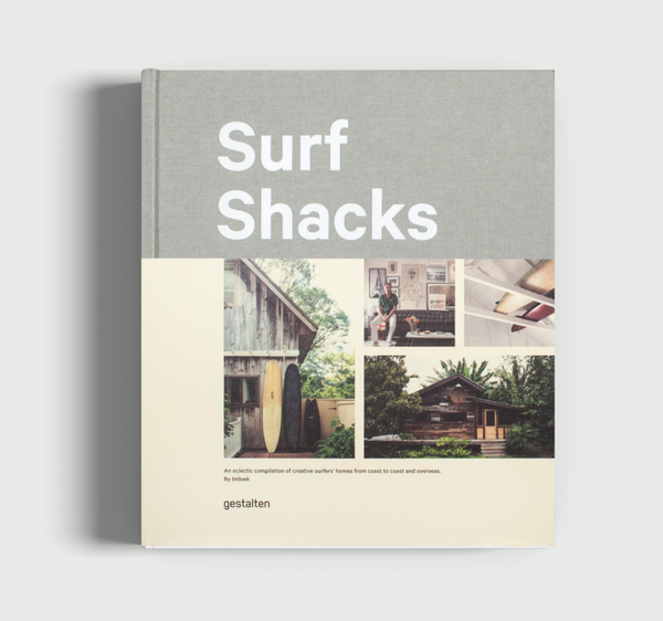 Surf Shacks - An Eclectic Compilation of Surfers' Homes from Coast to Coast and Overseas