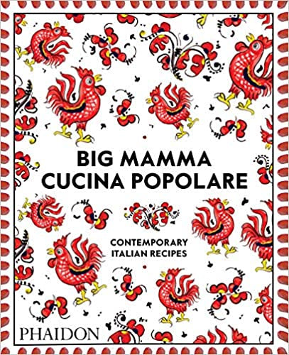Big Mamma's Cucina Poplare: Contemporary Italian Recipes
