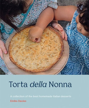 Torta della Nonna A Collection of the Best Homemade Italian Sweets By: Emiko Davies