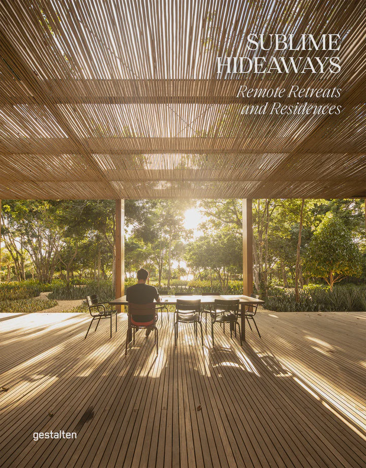 Sublime Hideaways: Remote Retreats & Residences