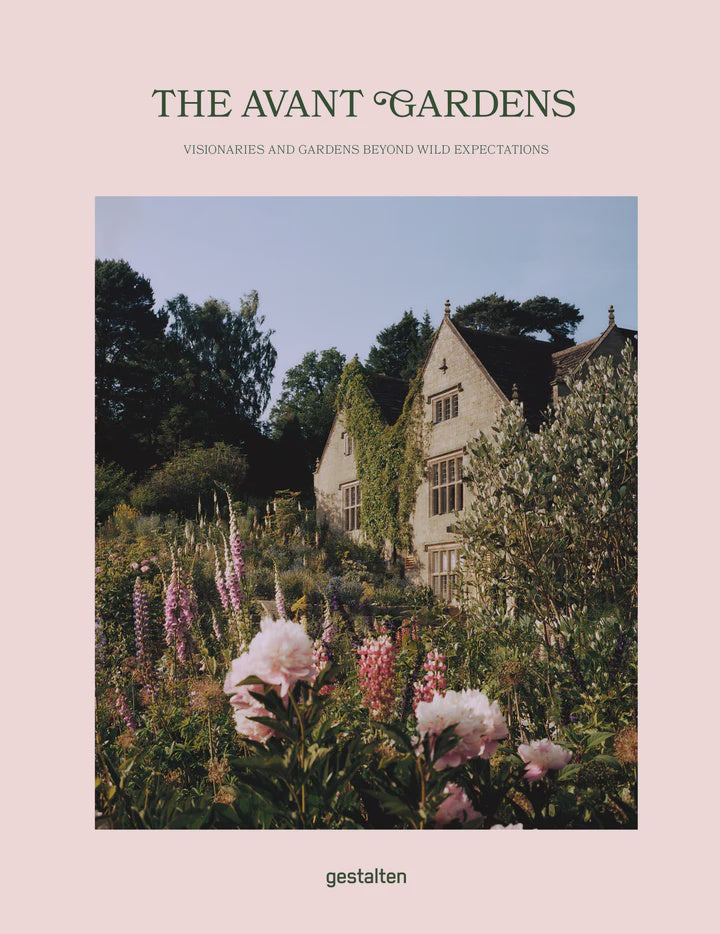 The Avant Gardens: Visionaries & Gardens Beyond Wild Expectations