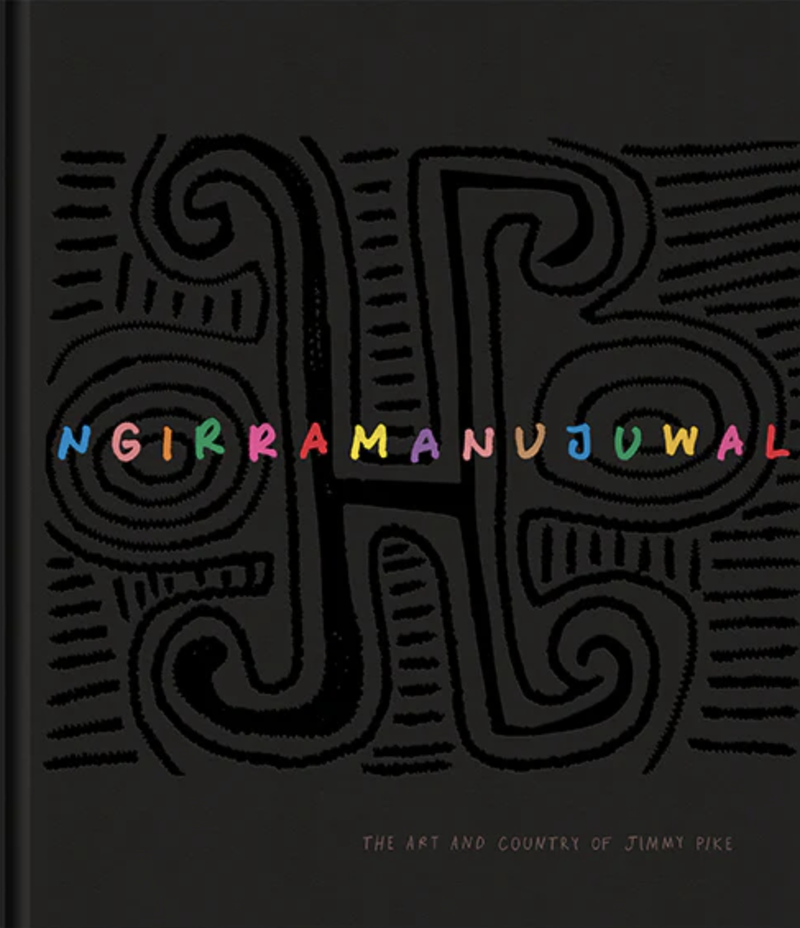 Ngirramanujuwal: The Art and Country of Jimmy Pike