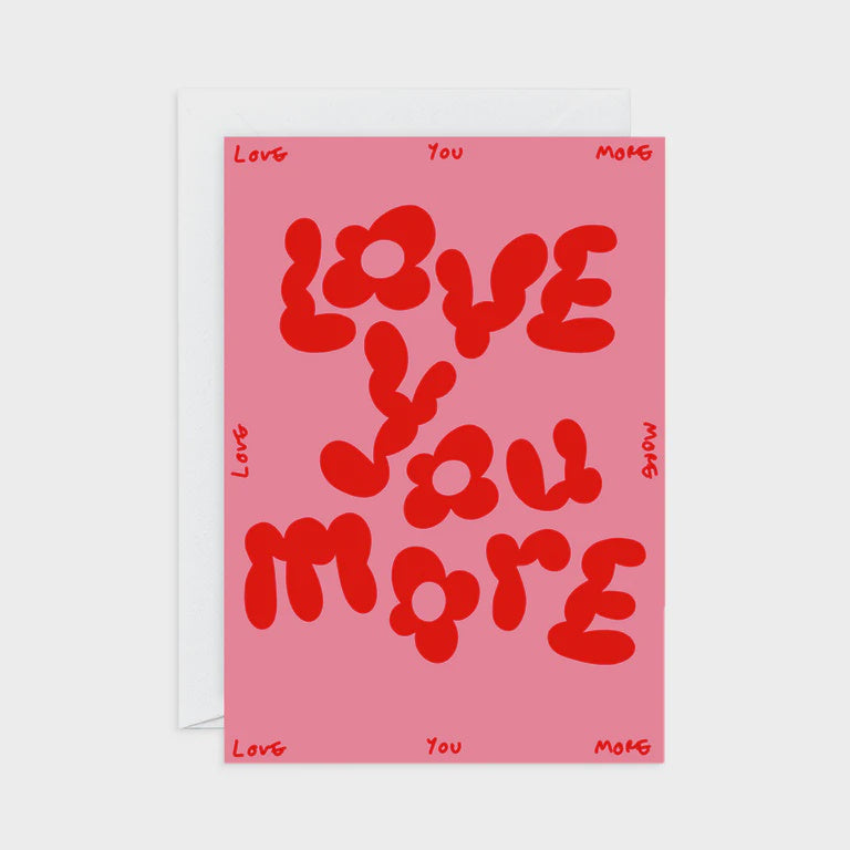 Greeting Card - Love You More