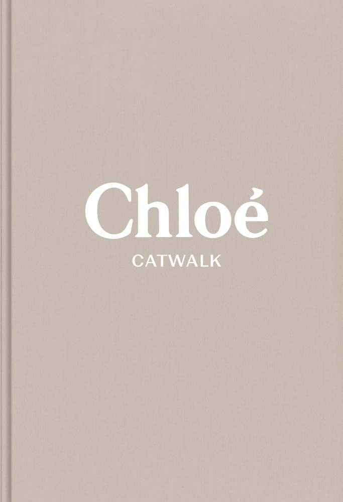 Chloe Catwalk:  The Complete Collections