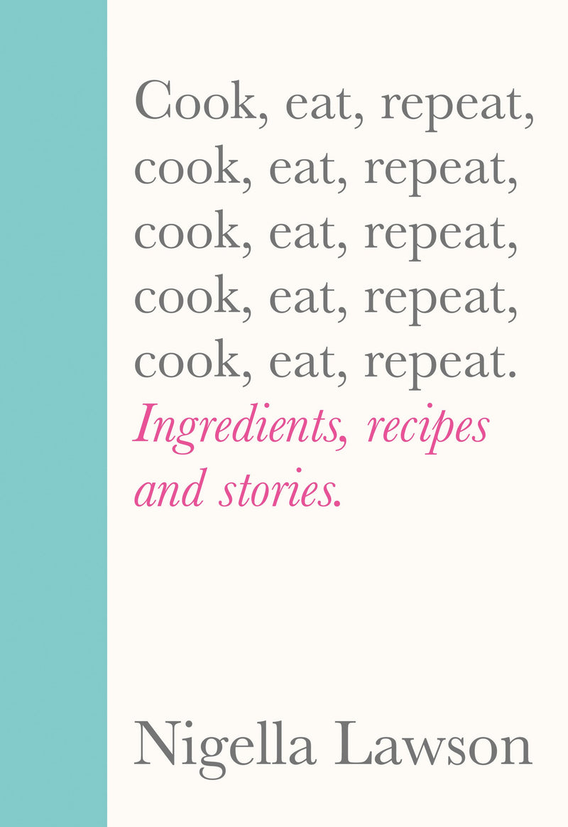 Cook Eat Repeat by Nigella