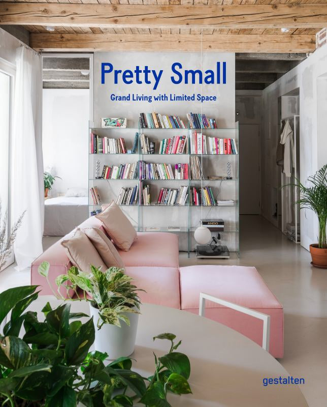 Pretty Small - Grand Living with Limited Space