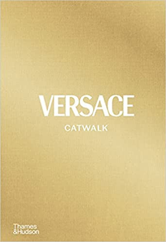Versace Catwalk: The Complete Collections